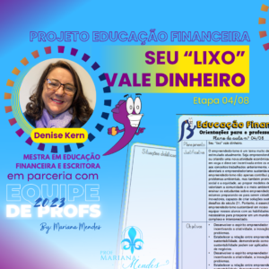 ETAPA 04/08 - PROJETO DE EDUCAÇÃO FINANCEIRA SEU "LIXO" VALE DINHEIRO