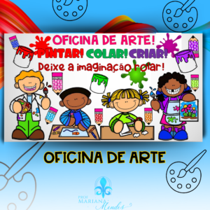 DIA DAS CRIANÇAS - PAINEL OFICINA DE ARTE - PINTAR! COLAR! CRIAR!