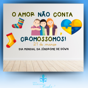 COMBO - O amor não conta cromossomos! Conscientização Síndrome de Down